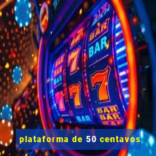 plataforma de 50 centavos